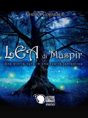 cover image of Lea di Maspir--Una storia vera in una realtà fantastica